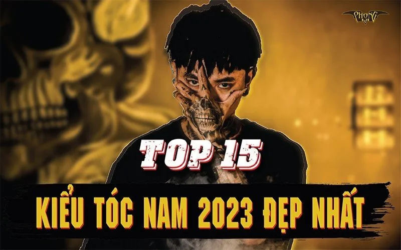 Top 15 kiểu tóc nam 2023 đẹp nhất mà anh em nên có